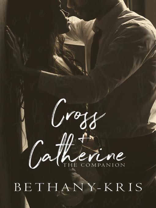 Title details for The Companion: Cross + Catherine, #4 by Bethany-Kris - Available